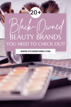 Black-Owned Beauty Brands That Need to Be on You Radar